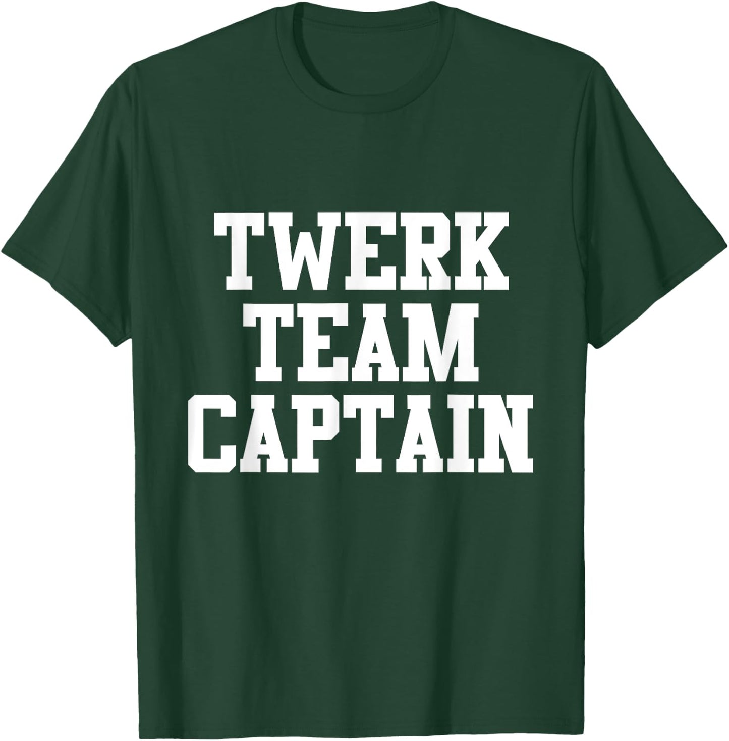 Funny "Twerk Team Captain" T-Shirt - T-Shirt | Forest