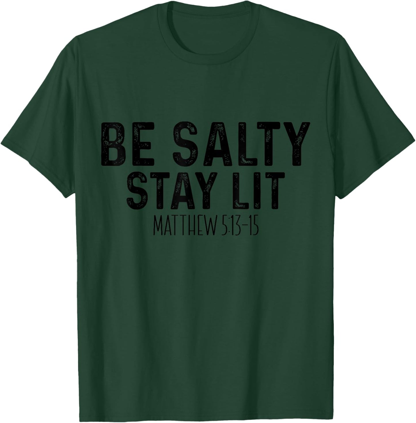 Be Salty Stay Lit Matthew 5:13-16 T-Shirt - T-Shirt | Forest