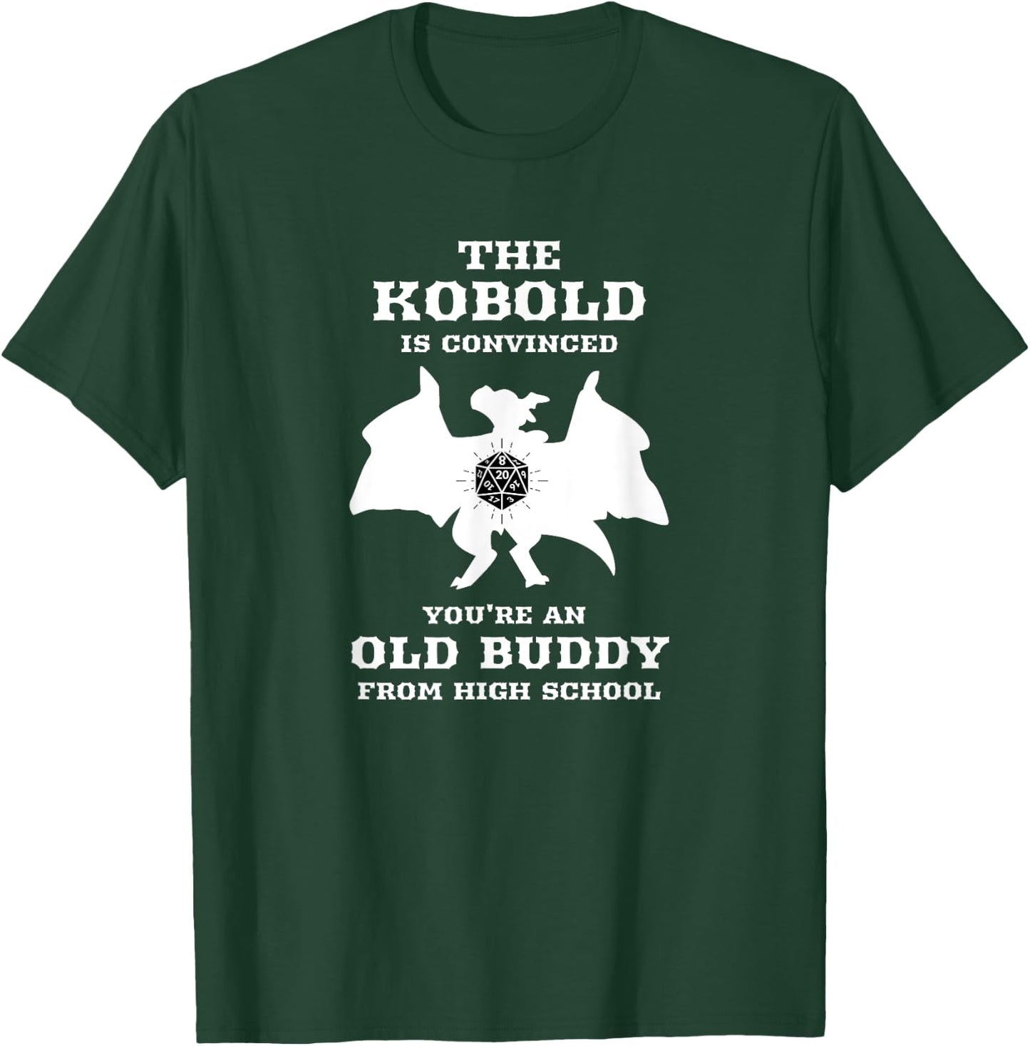 Kobold is convinced you're an old buddy from Highschool T-Shirt - T-Shirt | Forest