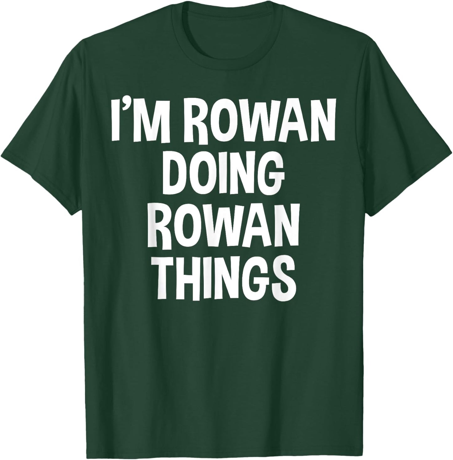I'm Rowan Doing Rowan Things Funny Saying T-Shirt - T-Shirt | Forest