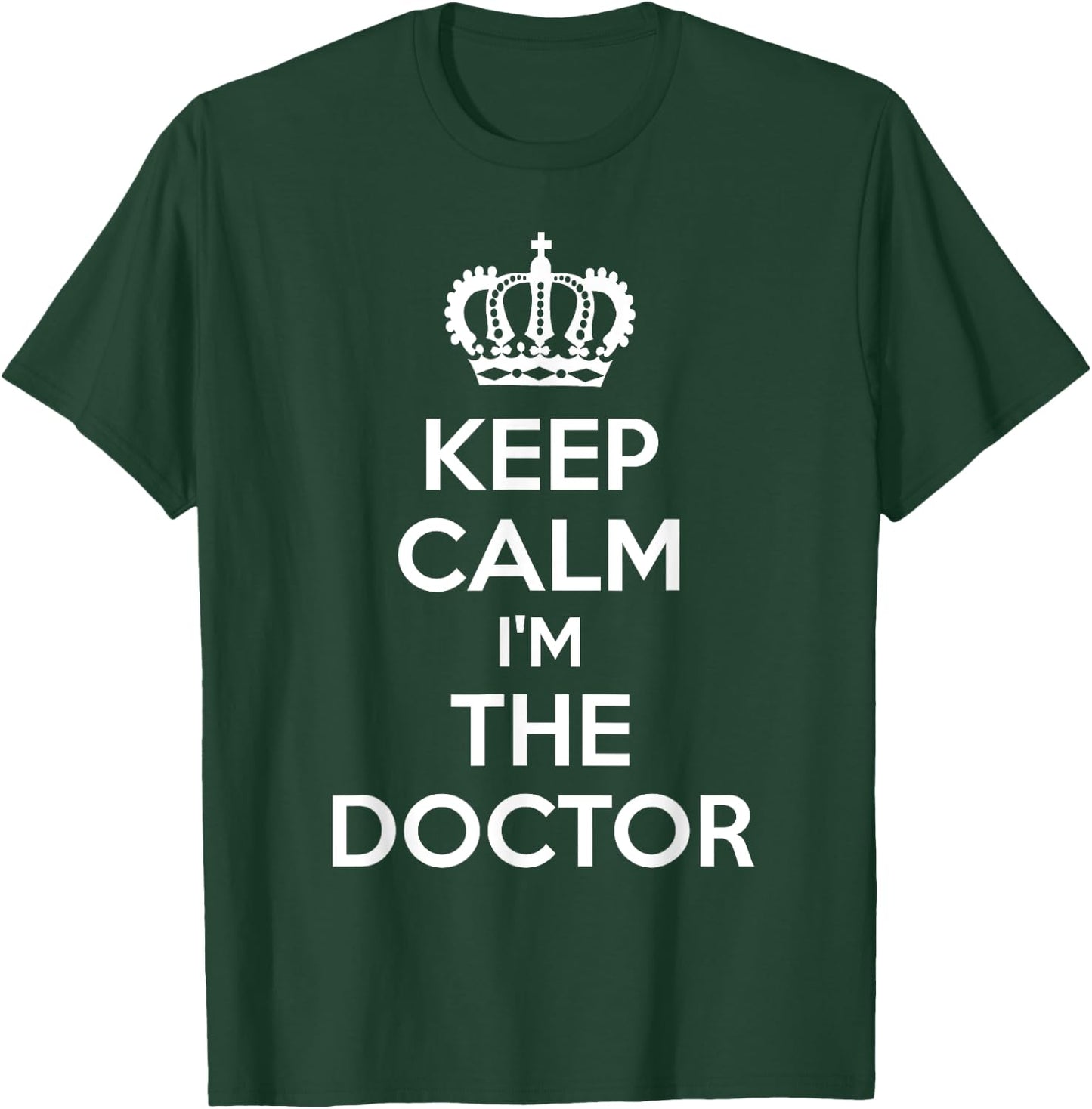 Keep Calm I'm The Doctor T-Shirt - T-Shirt | Forest