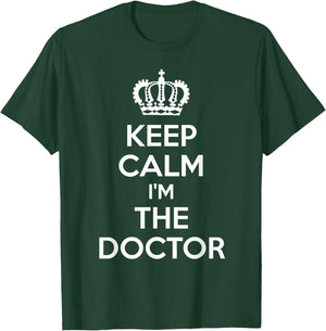 Keep Calm I'm The Doctor T-Shirt - T-Shirt | Forest