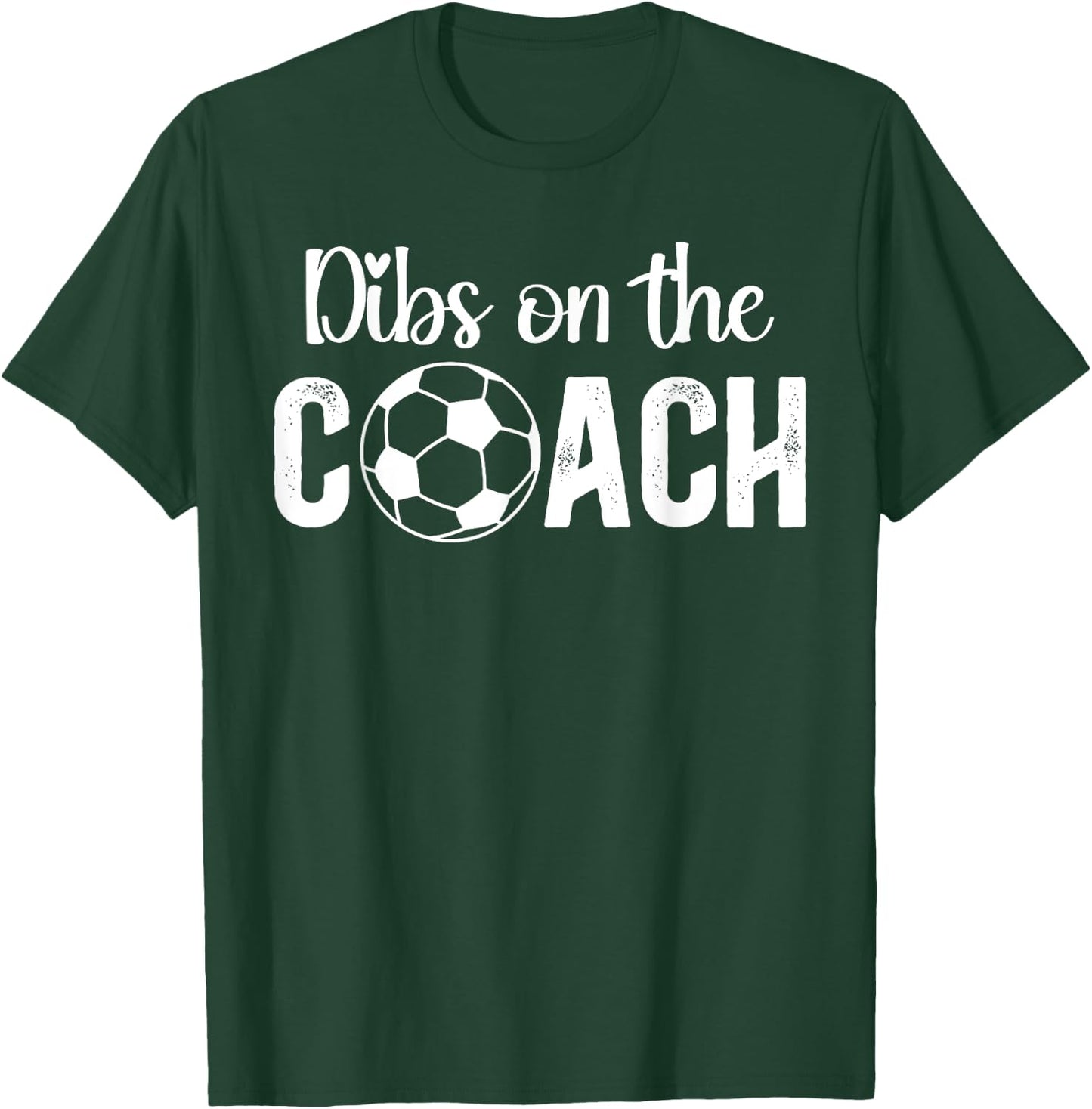Dibs On The Coach Soccer Coach Wife Of A Soccer Coach T-Shirt - T-Shirt | Forest