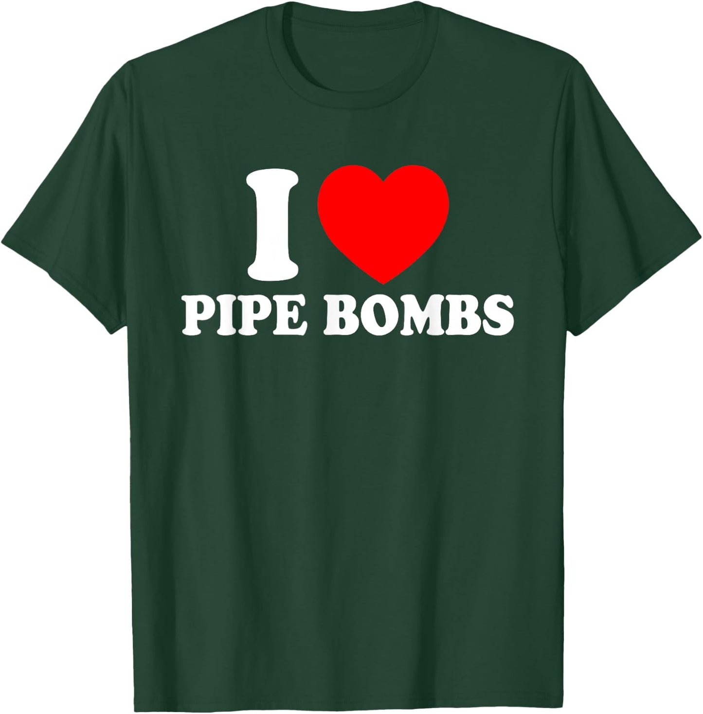 I Love Pipe Bombs Red Heart Print Graphic Apparel Men Women T-Shirt - T-Shirt | Forest