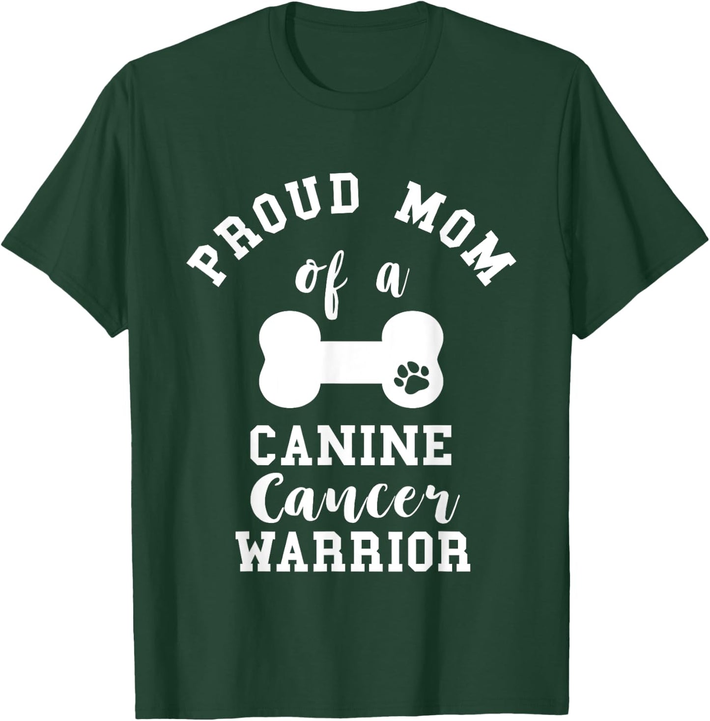 Proud Mom Canine Cancer Mother Pet Dog Bone Cancer Mama T-Shirt - T-Shirt | Forest