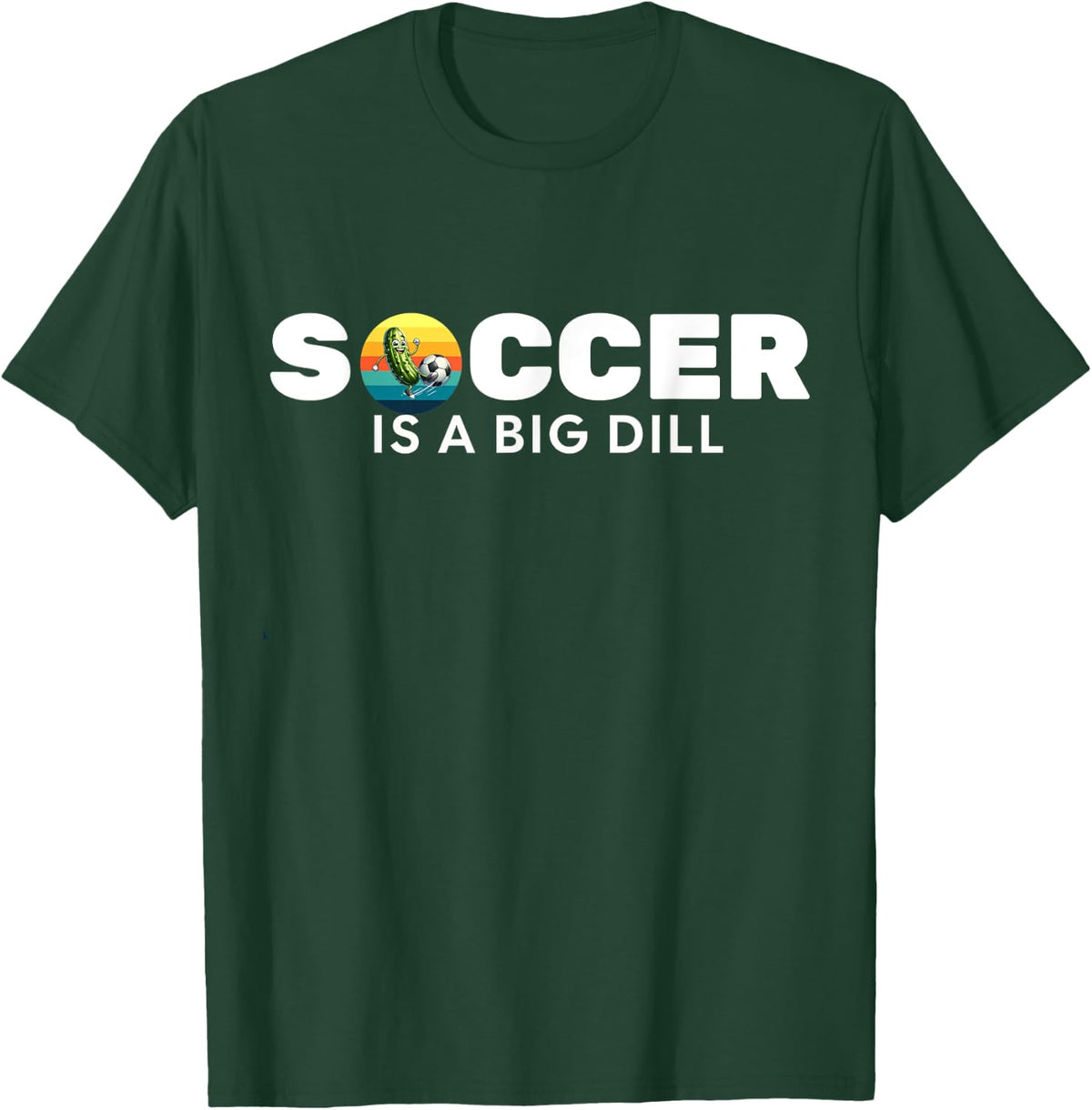 Pickle playing soccer-playing soccer is a big dill T-Shirt - T-Shirt | Forest