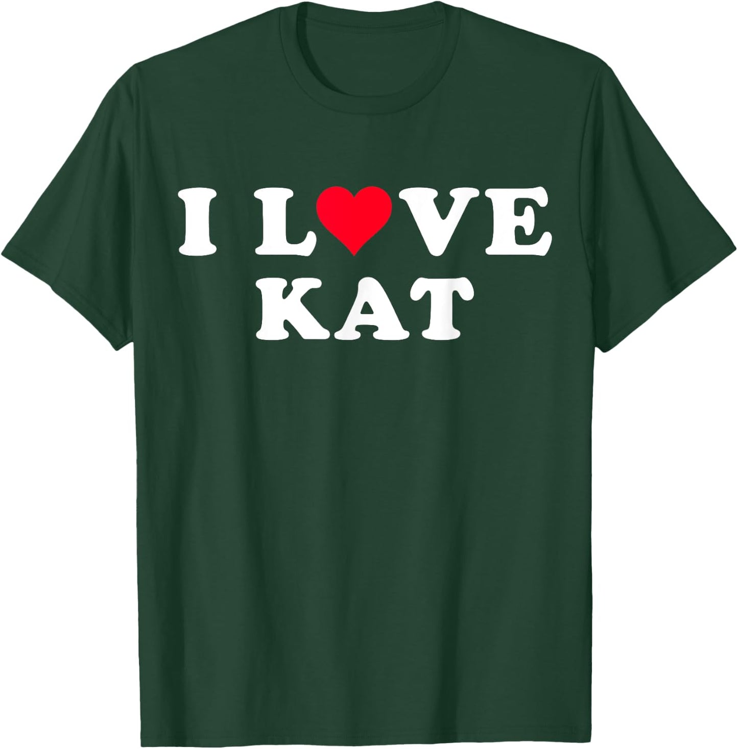 I Love Kat Matching Girlfriend & Boyfriend Kat Name T-Shirt - T-Shirt | Forest