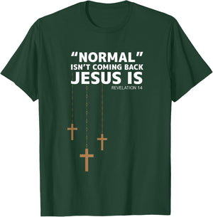 Normal Isn't Coming Back Jesus Is Christian Christianity T-Shirt - T-Shirt | Forest