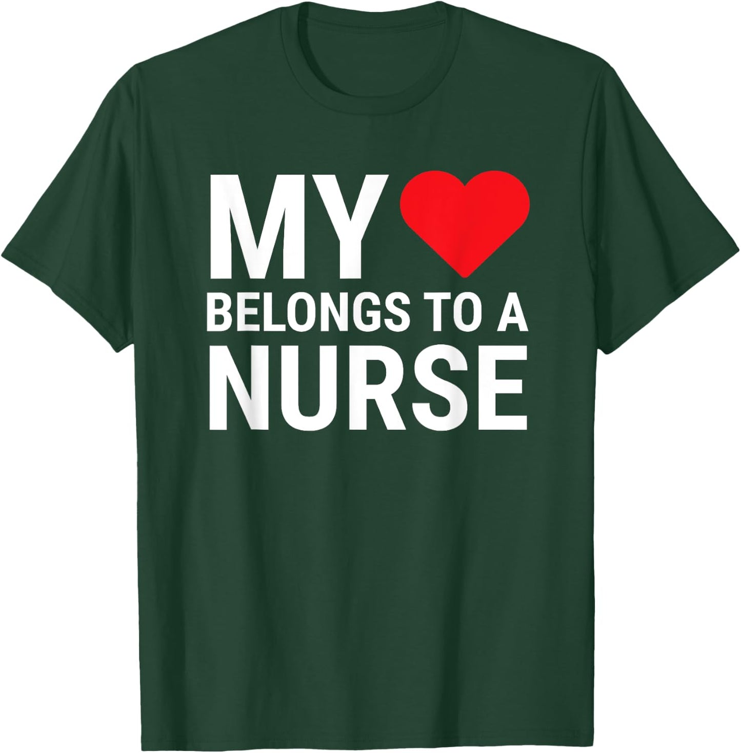 My Heart Belongs To A Nurse Cute Girlfriend Wife Nurse T-Shirt - T-Shirt | Forest