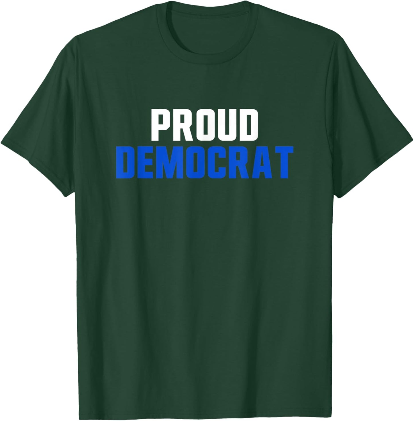 Proud Democrat Political Democratic Liberal Election T-Shirt - T-Shirt | Forest