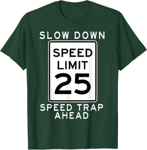 Speed Limit 25 MPH Speed Trap Ahead Street Sign For Runners T-Shirt - T-Shirt | Forest