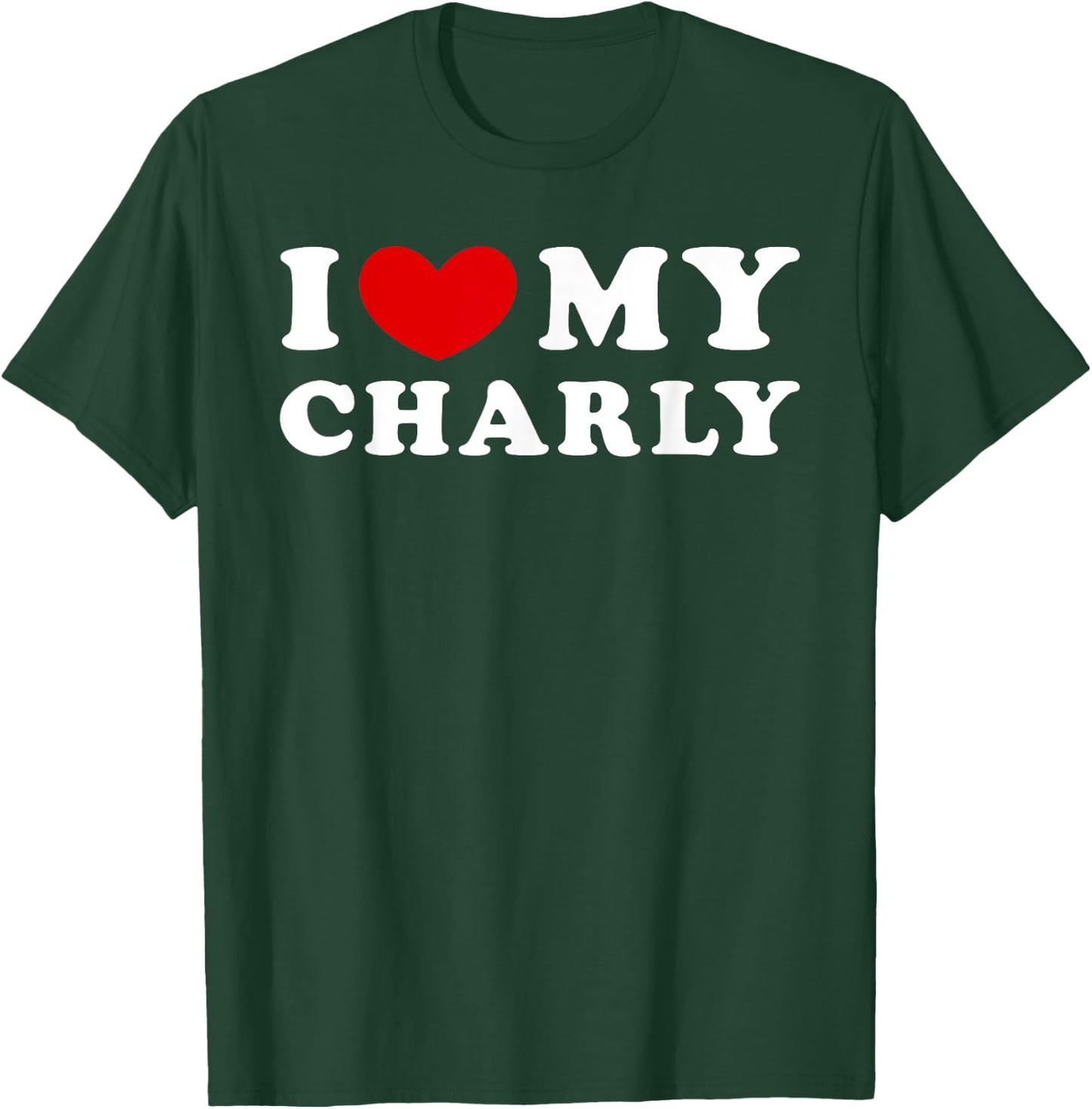I Love My Charly, I Heart My Charly T-Shirt - T-Shirt | Forest