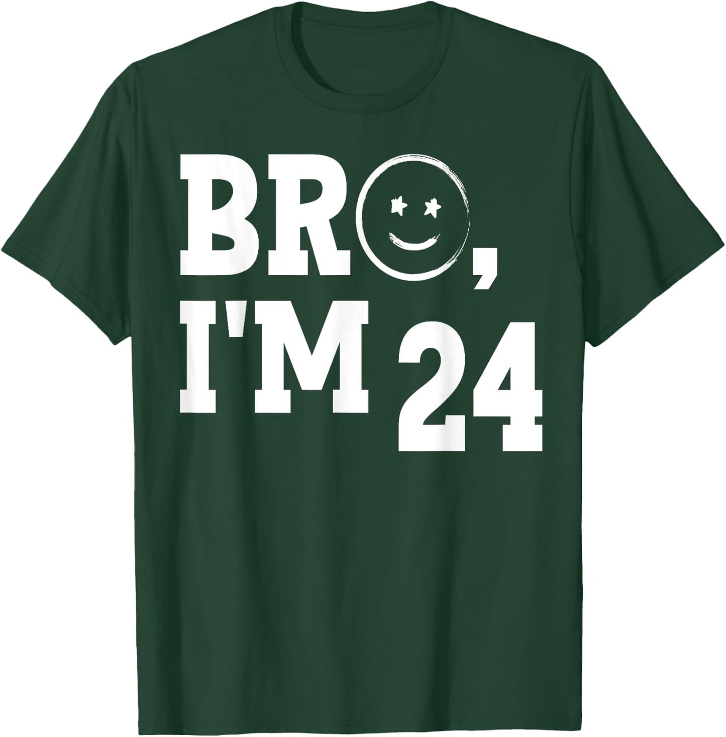 Bro I'm 24 Cool 24th Birthday Cute I'm twenty-four Year Old T-Shirt - T-Shirt | Forest