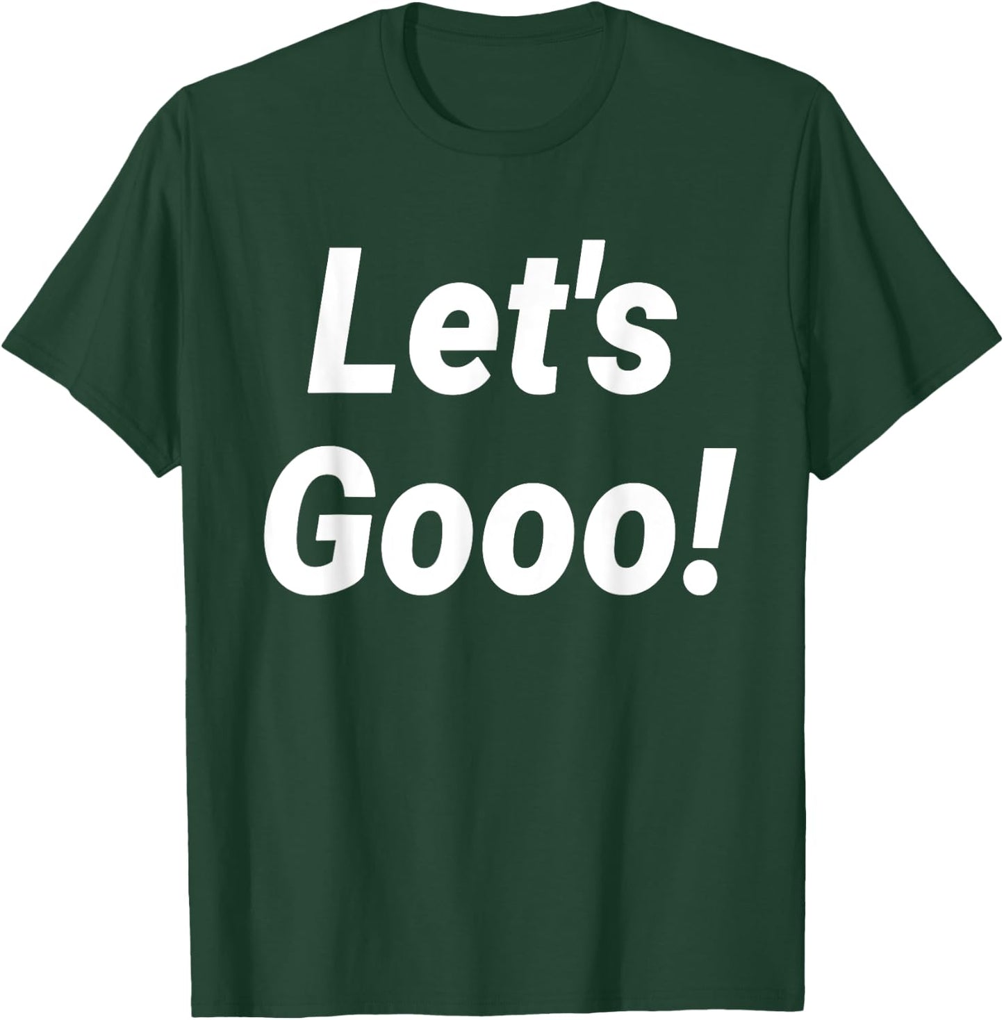 Let's Gooo! T-Shirt - T-Shirt | Forest