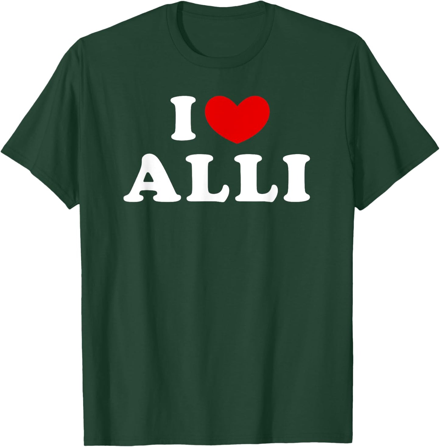 I Love Alli, I Heart Alli T-Shirt - T-Shirt | Forest