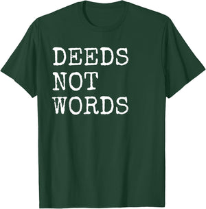 Deeds Not Words Inspirational Mantra T-Shirt - T-Shirt | Forest