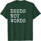 Deeds Not Words Inspirational Mantra T-Shirt - T-Shirt | Forest