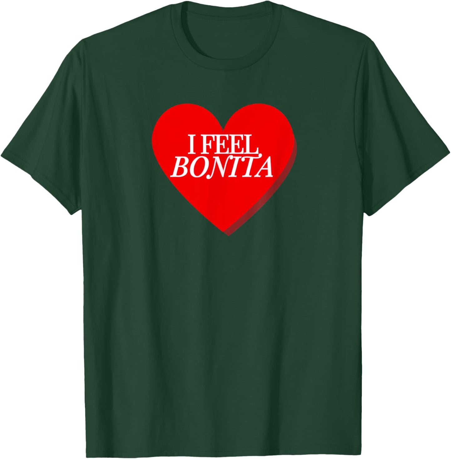 I Feel Bonita T-Shirt - T-Shirt | Forest