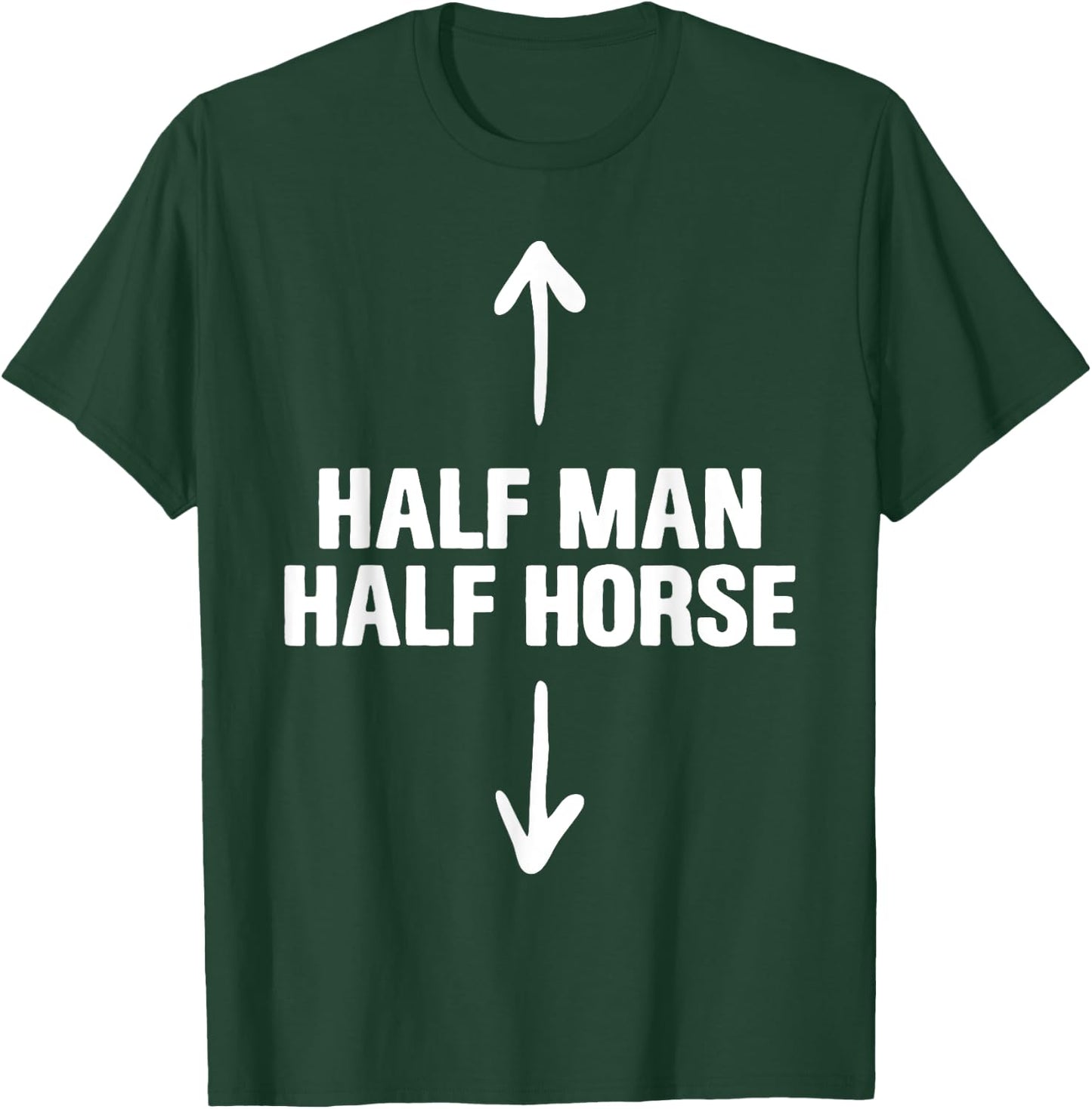 Half Man Half Horse Funny Horse Lovers Apparel T-Shirt - T-Shirt | Forest