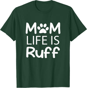 Mom Life is Ruff Lady Dog Lover T-Shirt - T-Shirt | Forest