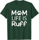 Mom Life is Ruff Lady Dog Lover T-Shirt - T-Shirt | Forest