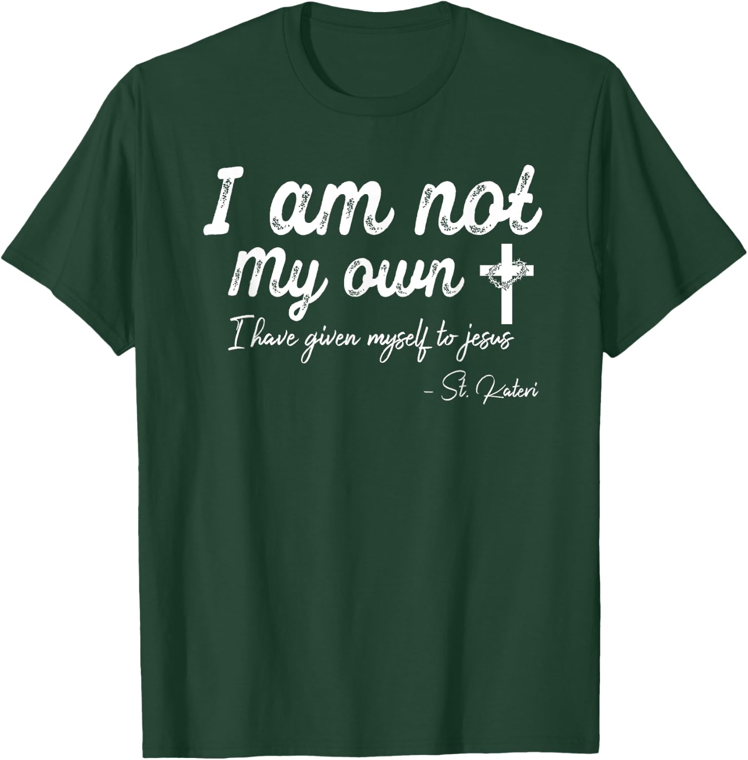 I am not my own - I have given myself to Jesus - St. Kateri T-Shirt - T-Shirt | Forest
