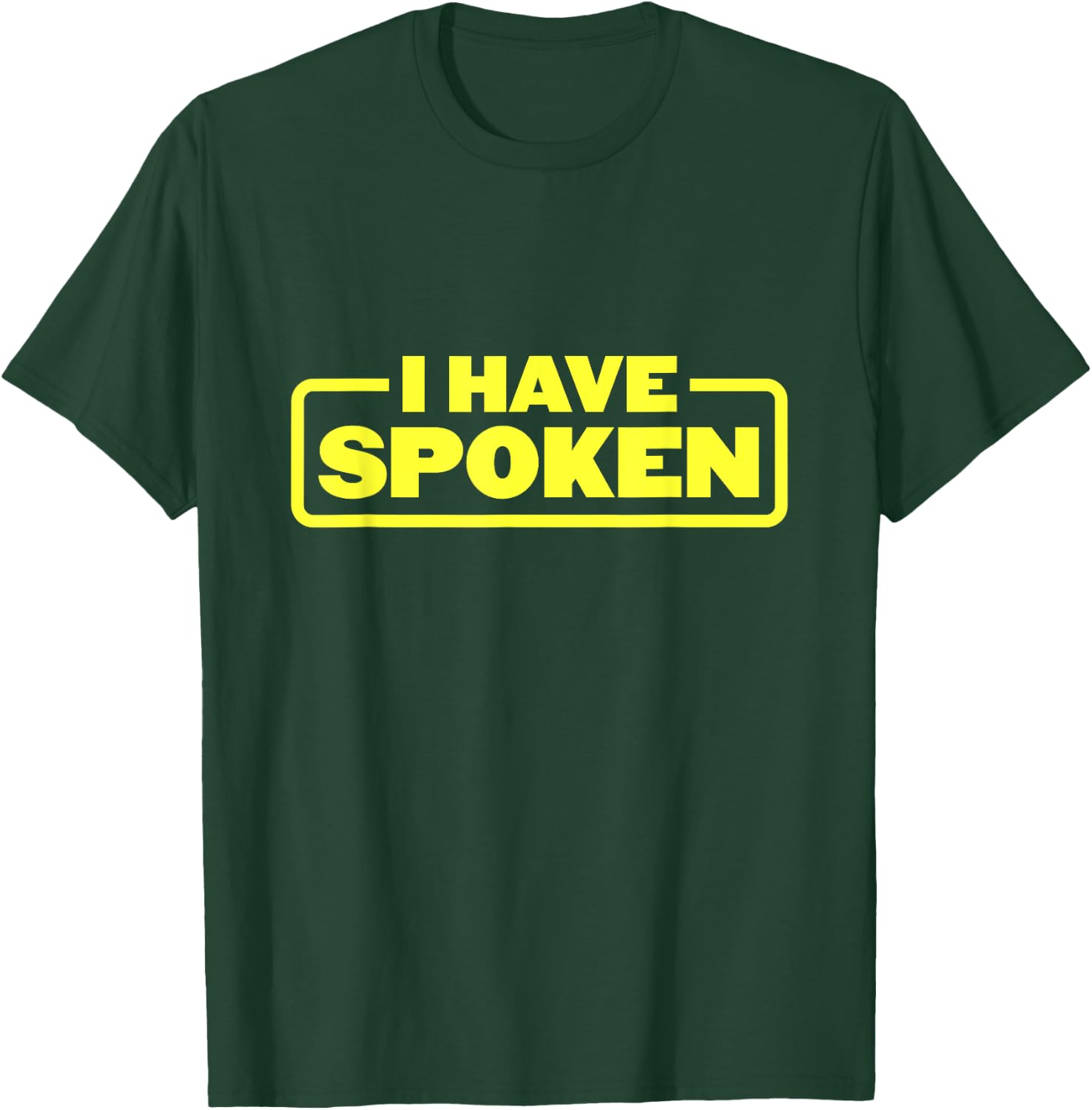 I Have Spoken Funny Space Western Meme Phrase T-Shirt - T-Shirt | Forest