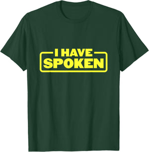 I Have Spoken Funny Space Western Meme Phrase T-Shirt - T-Shirt | Forest