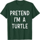 Pretend Im a Turtle Easy Lazy Costume for Halloween Party T-Shirt - T-Shirt | Forest