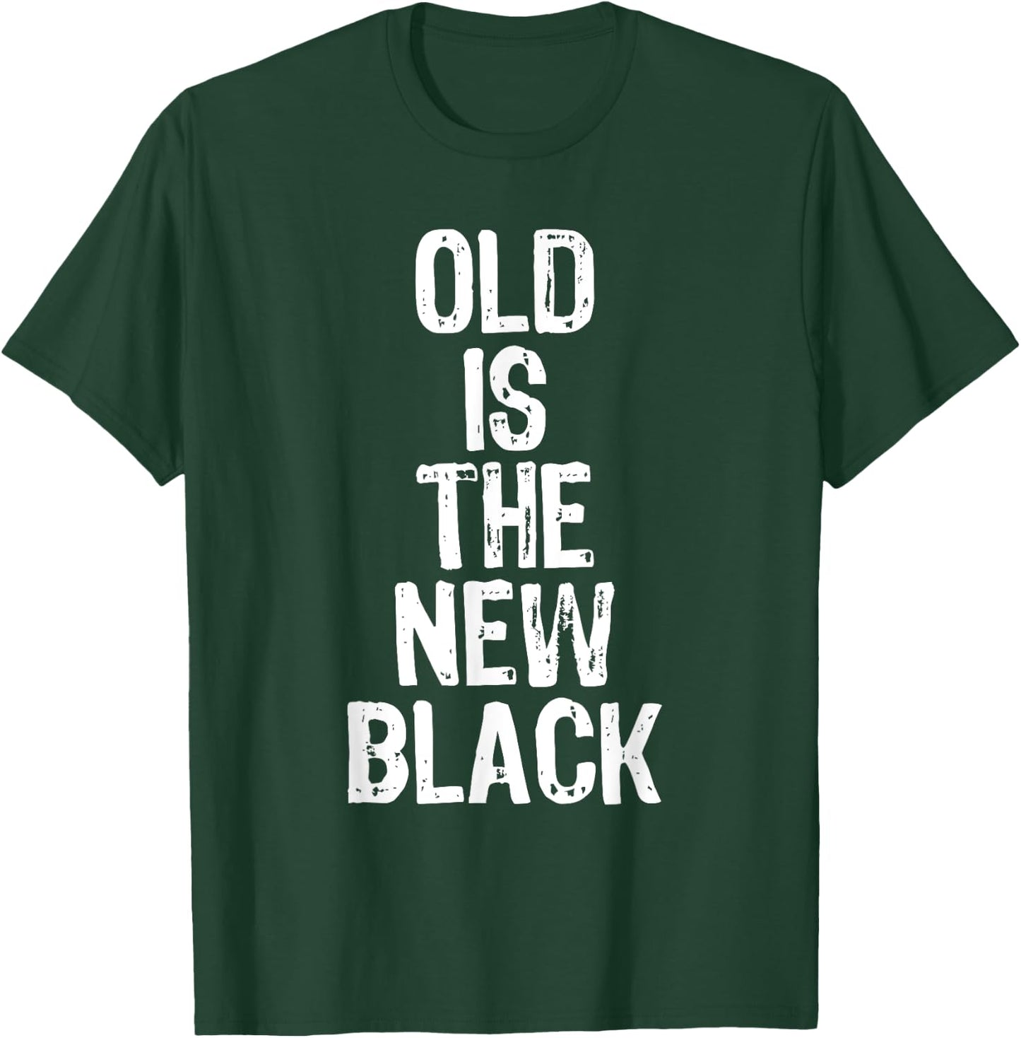 Old Is The New Black Funny Elderly People Birthday T-Shirt - T-Shirt | Forest