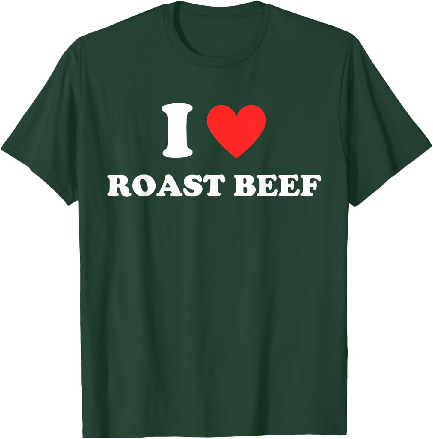 I Love Roast Beef - Red Heart Love Beef Burger Beef Lovers T-Shirt - T-Shirt | Forest