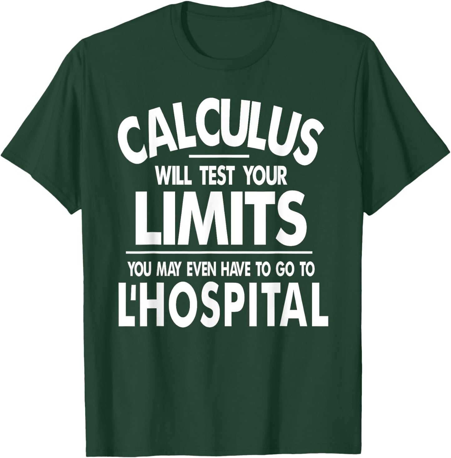 Calculus tests limit go to L'Hospital funny math T-Shirt - T-Shirt | Forest