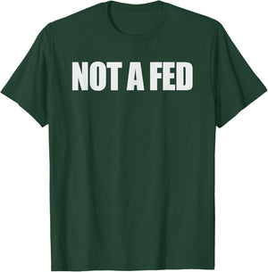 Not a Fed T-Shirt - T-Shirt | Forest