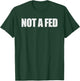 Not a Fed T-Shirt - T-Shirt | Forest