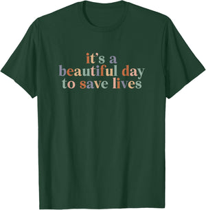 It's a Beautiful Day to Save Lives Nurse & Doctor T-Shirt - T-Shirt | Forest