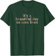 It's a Beautiful Day to Save Lives Nurse & Doctor T-Shirt - T-Shirt | Forest