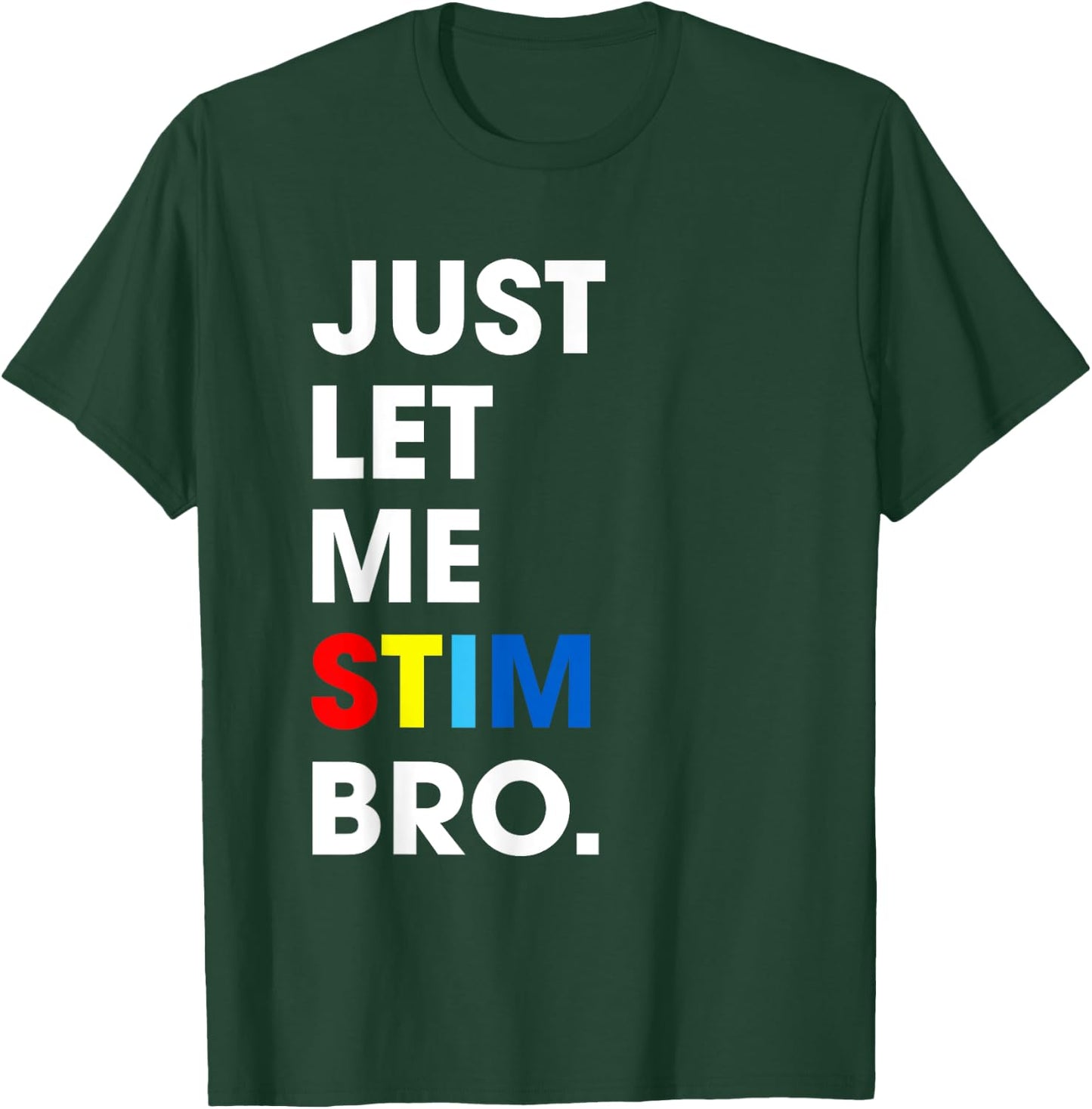 Just Let Me Stim Bro Funny Autism Awareness Month Kids Boys T-Shirt - T-Shirt | Forest