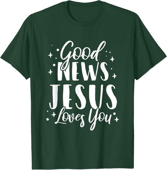 Good News Jesus Loves You Christian T-Shirt - T-Shirt | Forest