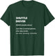 Shuttle Driver T-Shirt - T-Shirt | Forest