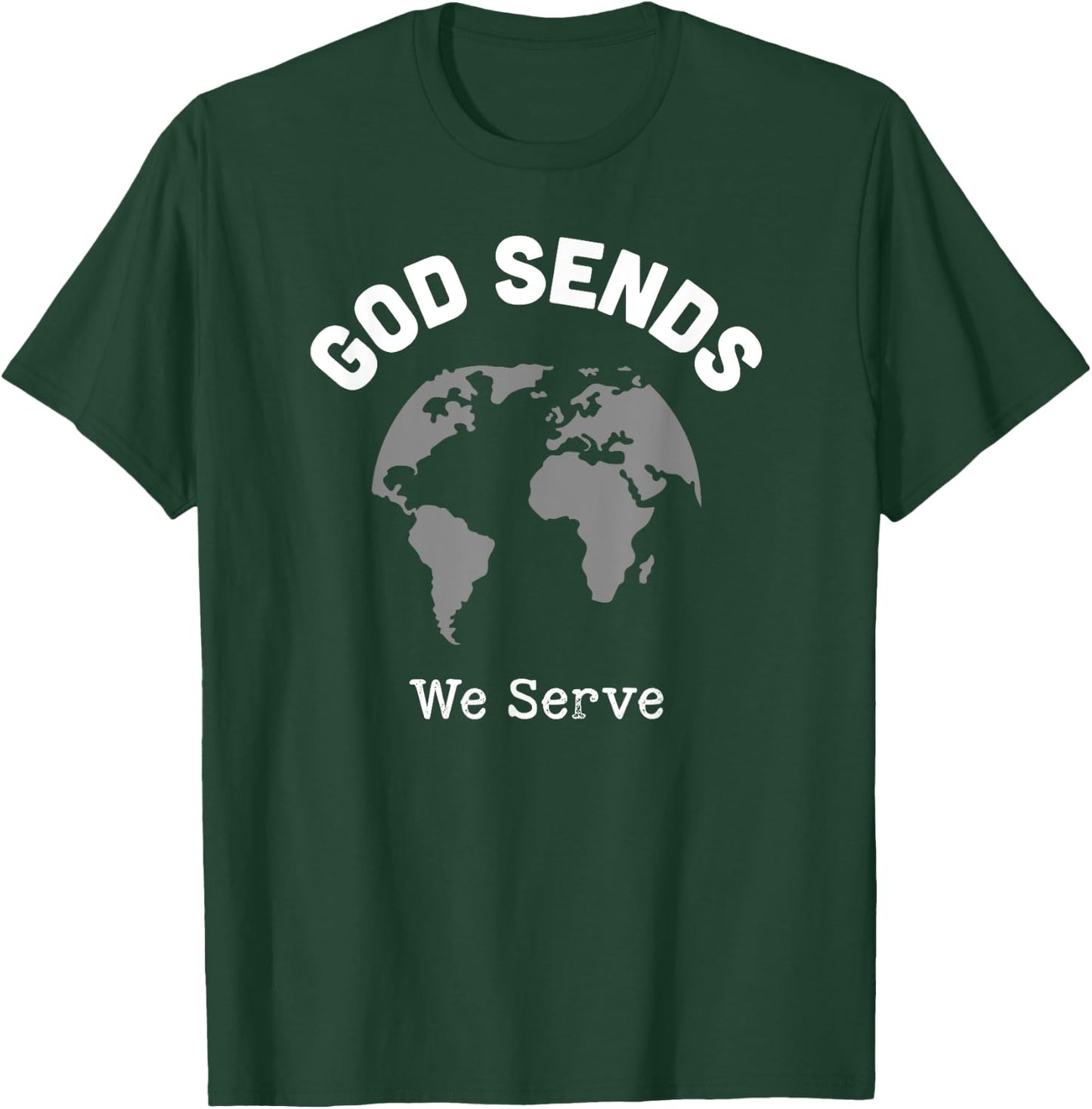 God Sends We Serve Christian Missionary Gifts Missions Trip T-Shirt - T-Shirt | Forest