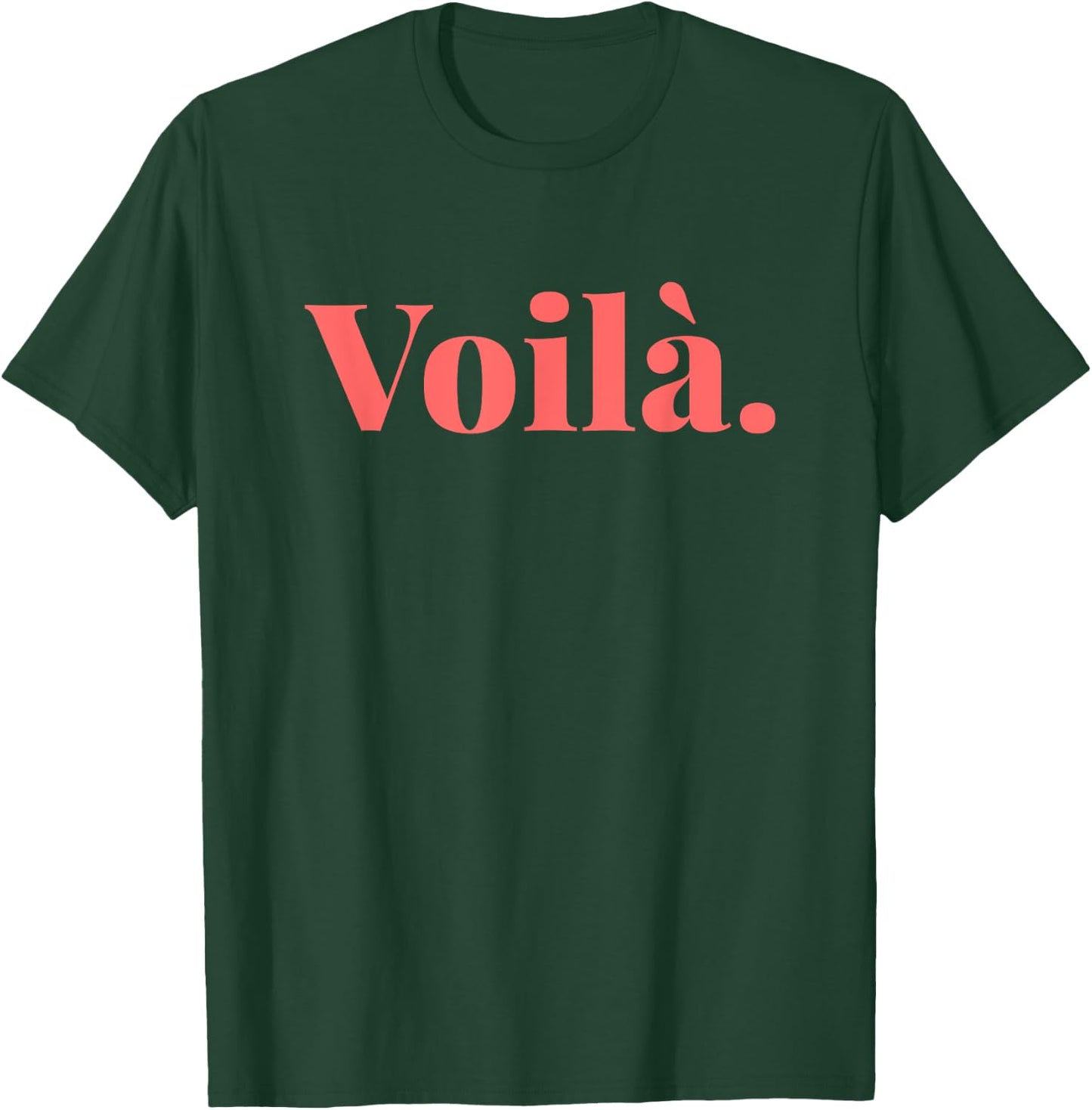 Voilà French Quote Paris French Saying FR Parisian Style T-Shirt - T-Shirt | Forest
