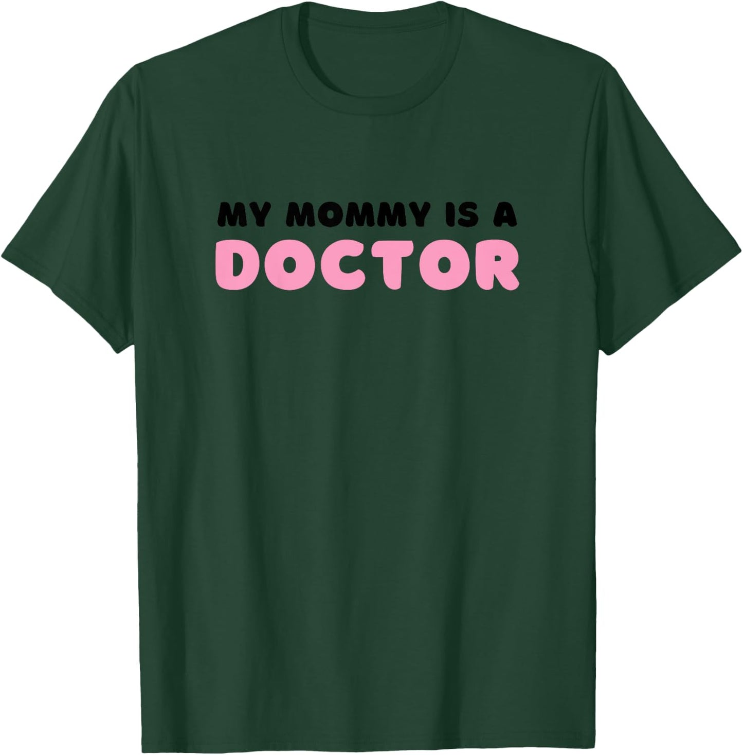 Kids My Mommy Is A Doctor T-Shirt - T-Shirt | Forest