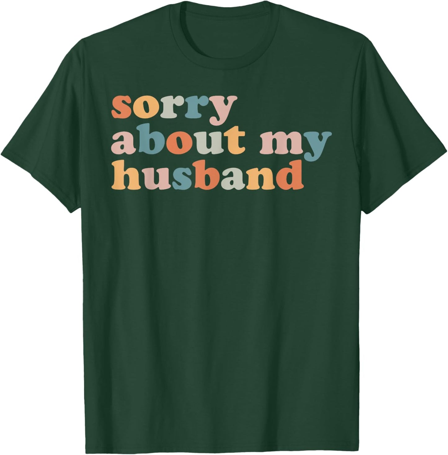 Sorry About My Husband - Funny Marriage Husband Wife T-Shirt - T-Shirt | Forest