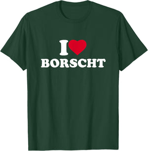 I Love Borscht I Heart Borscht Lover T-Shirt - T-Shirt | Forest
