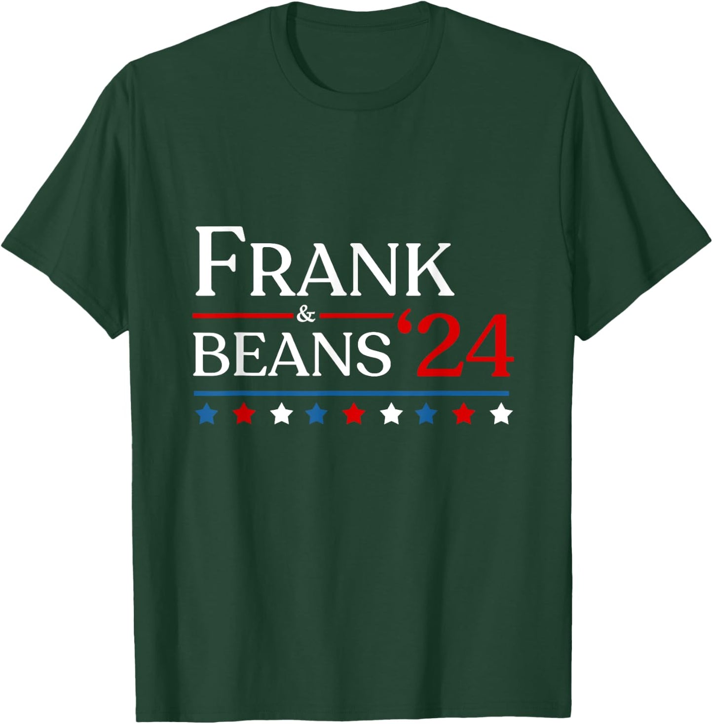 Frank & Beans Novelty 2024 USA Election Campaign '24 T-Shirt - T-Shirt | Forest