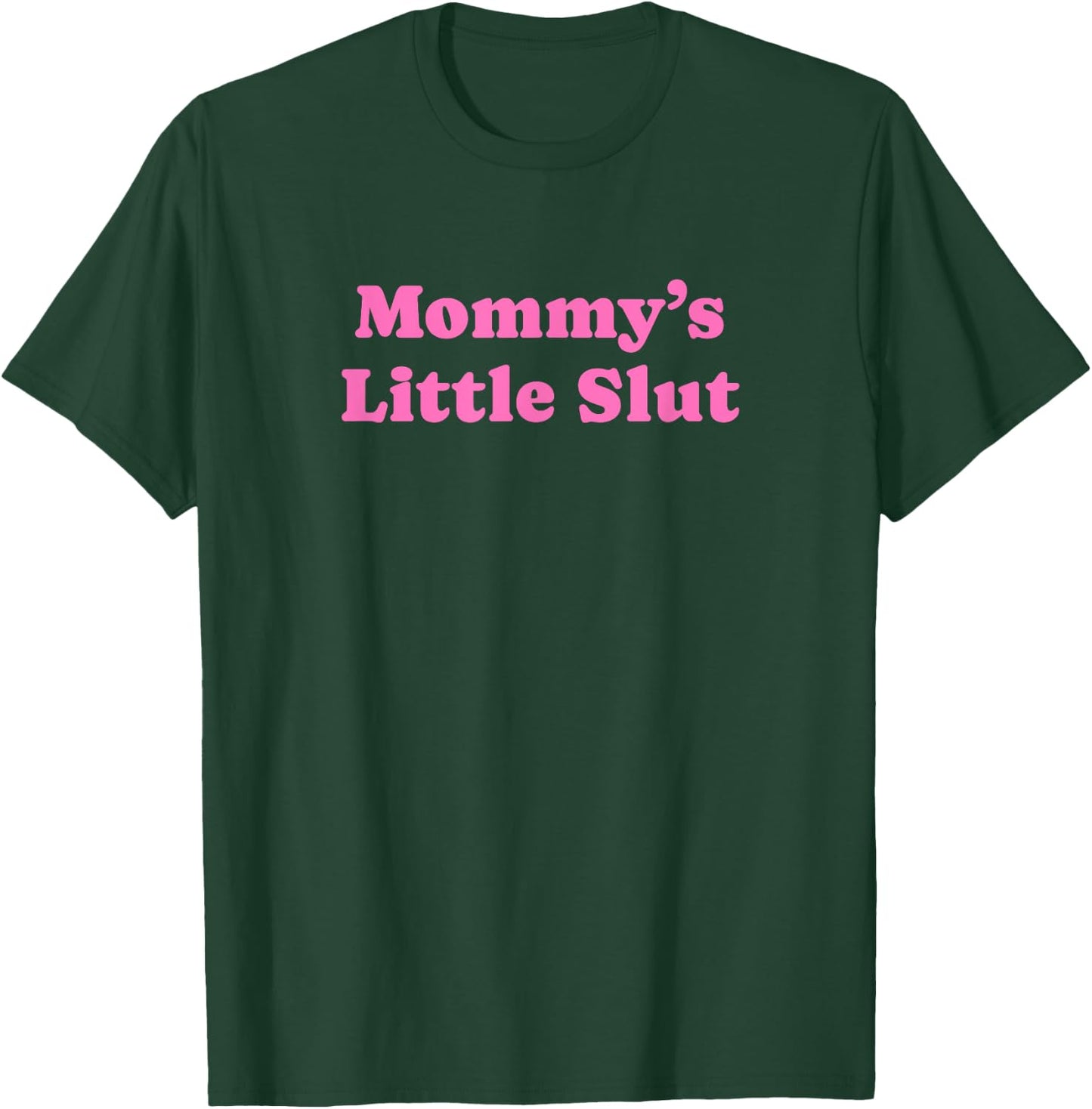 Mommy's Little Slut - Funny Gag Gift T-Shirt - T-Shirt | Forest