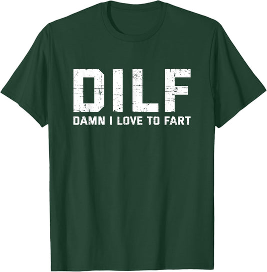 Funny Sarcasam Gift DILF Damn I Love To Fart , Dad T-Shirt - T-Shirt | Forest
