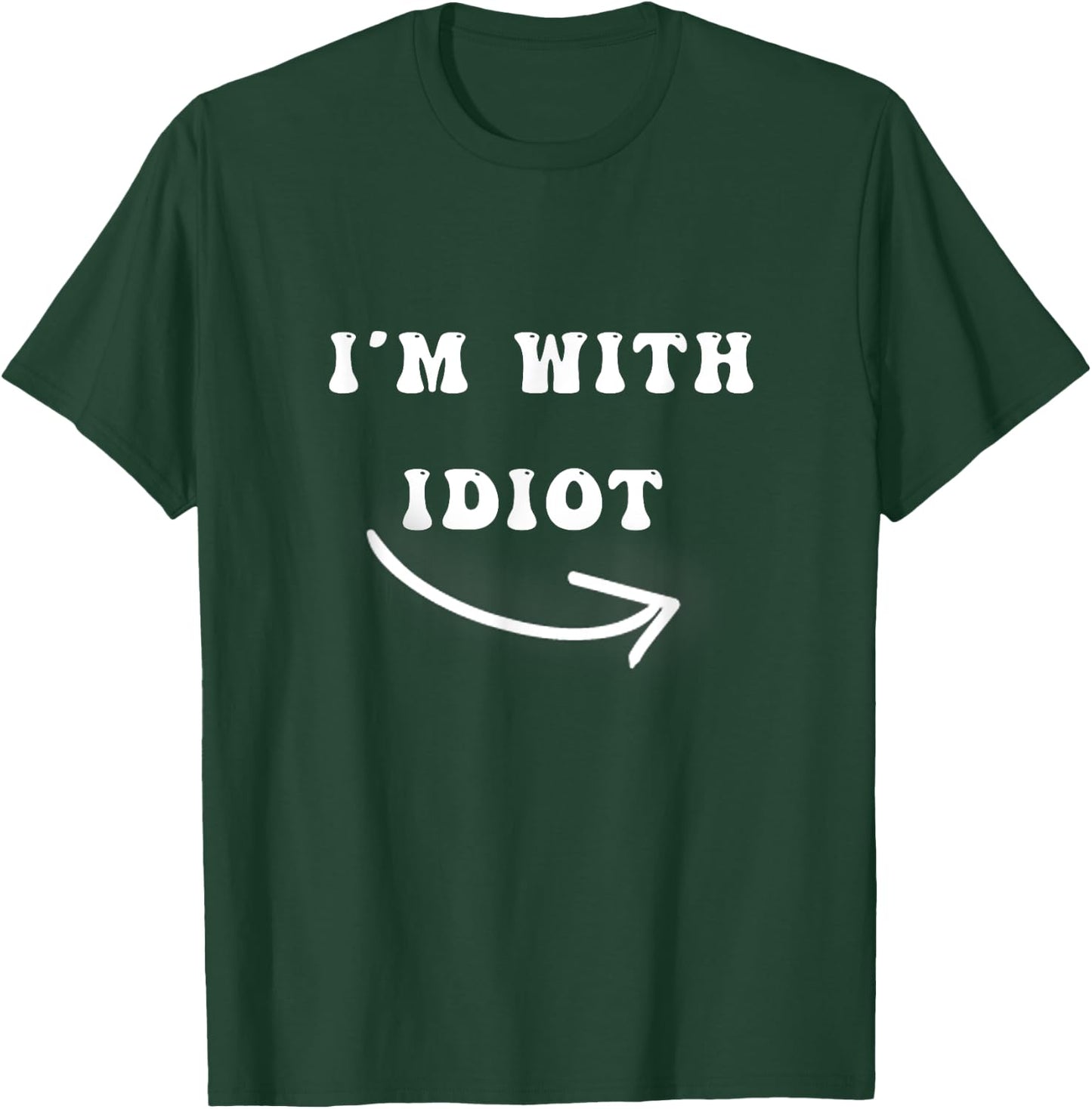 I'm With Idiot Arrow Pointing Right Funny joke Im With Idiot T-Shirt - T-Shirt | Forest