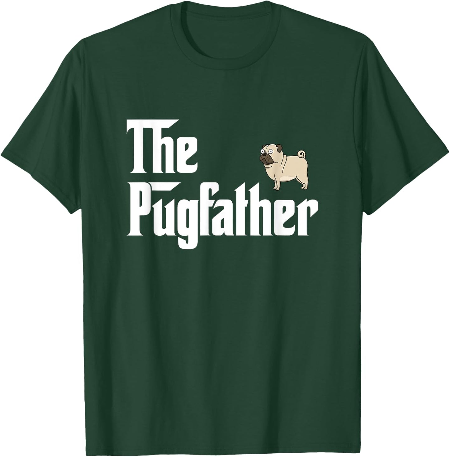 The PugFather T Shirt Funny Pug Lover Gifts For Pug Dads T-Shirt - T-Shirt | Forest