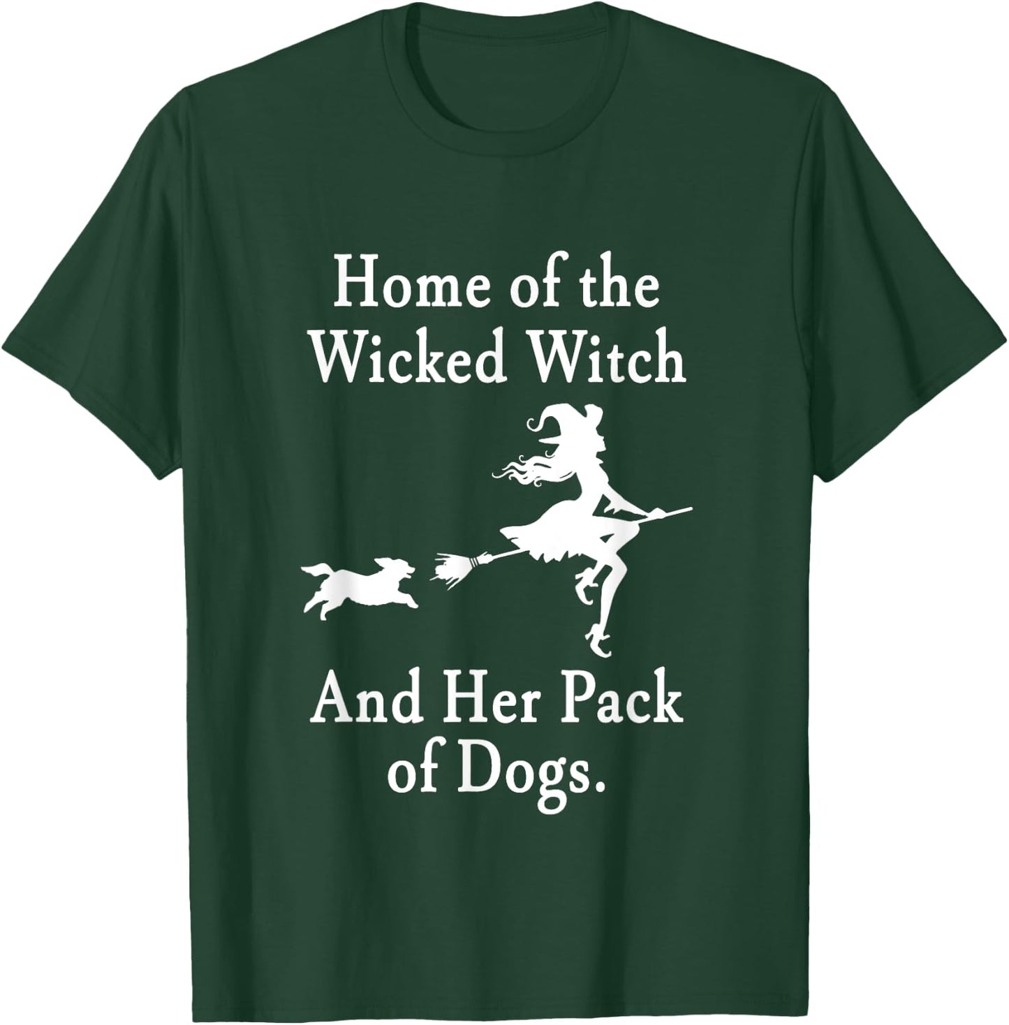 Home Of The Wicked Witch And Her Pack Of Dogs Halloween T-Shirt - T-Shirt | Forest